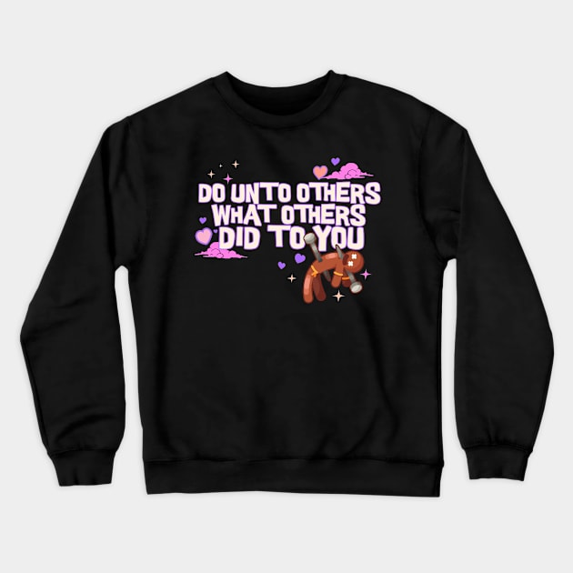 Do Unto Others What Others Did To You - Voodoo Doll Crewneck Sweatshirt by Doodles of Darkness